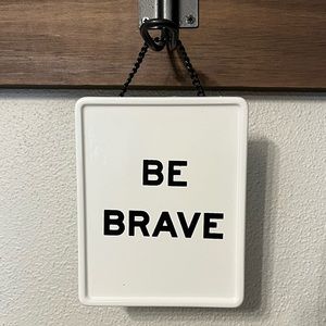 Hearth & Hand Be Brave Sign
